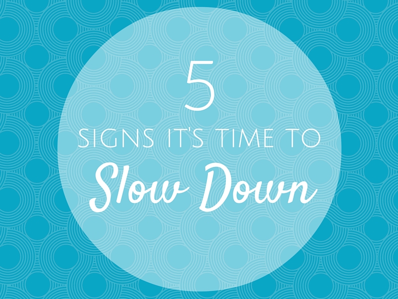 5 Signs You Need to Slow Down | Mindful Parenting | SpoiledYogi.com